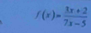 f(x)= (3x+2)/7x-5 