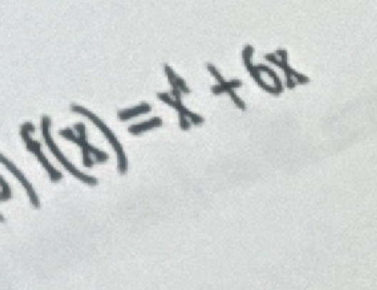 f(x)=x^4+6x