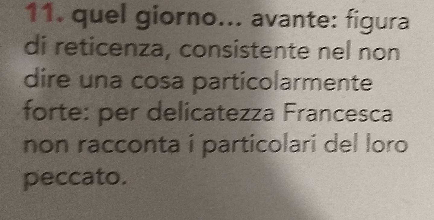 quel giorno... avante: figura 
di reticenza, consistente nel non 
dire una cosa particolarmente 
forte: per delicatezza Francesca 
non racconta i particolari del loro 
peccato.