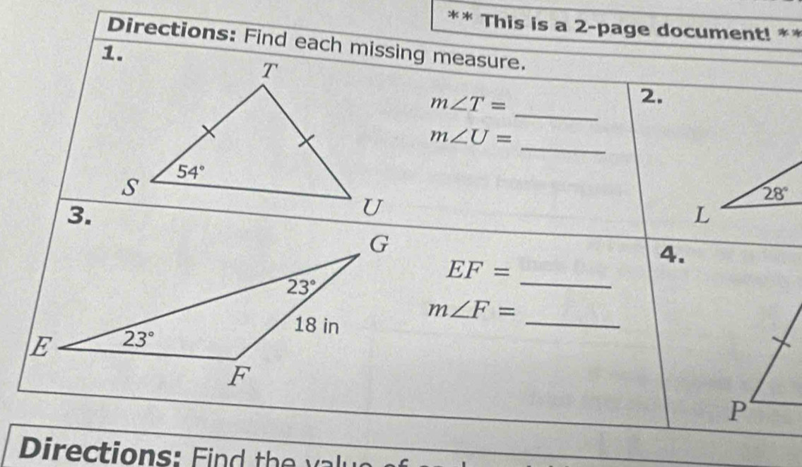 This is a 2-page document! **
Directions: Find each missing measure.
_ m∠ T=
2.
_
m∠ U=
3.
4.
EF= _
_
m∠ F=
Directions: Find the val