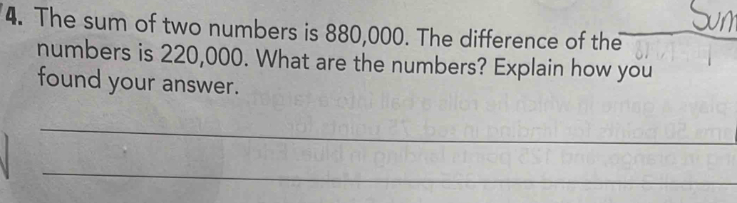 Solved: The sum of two numbers is 880,000. The difference of the ...