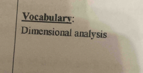 Vocabulary: 
Dimensional analysis