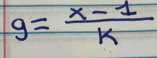 g= (x-1)/k 