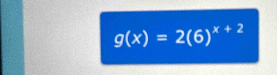 g(x)=2(6)^x+2