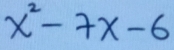 x^2-7x-6