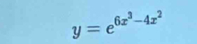 y=e^(6x^3)-4x^2