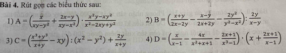 Rút gọn các biểu thức sau: 
1) A=( x/xy-y^2 + (2x-y)/xy-x^2 )·  (x^2y-xy^2)/x^2-2xy+y^2  2) B=( (x+y)/2x-2y - (x-y)/2x+2y - 2y^2/y^2-x^2 ): 2y/x-y 
3) C=( (x^3+y^3)/x+y -xy):(x^2-y^2)+ 2y/x+y  4) D=( x/x-1 - 4x/x^2+x+1 - (2x+1)/x^3-1 )· (x+ (2x+1)/x-1 )