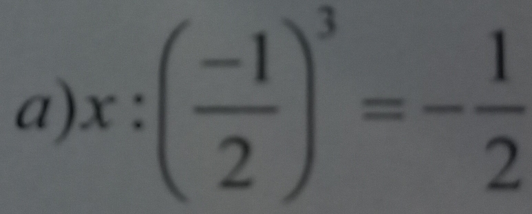 x:( (-1)/2 )^3=- 1/2 