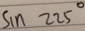 sin 225°