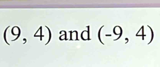 (9,4) and (-9,4)