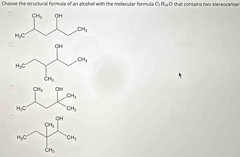 Choose the structural formula of an alcohol with the molecular formula C_7H_16O that contains two stereocenter