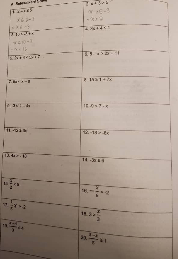 Selesaikan / S o i
2. x+3>5
1. 2-x≤ 5
3
5.
7. 
9. 
11. 
13. 
15. 
17. 
19