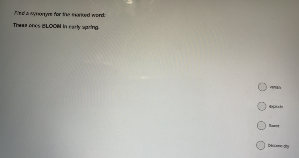 Gelöst:Find a synonym for the marked word: These ones BLOOM in early ...