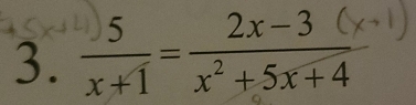  5/x+1 = (2x-3)/x^2+5x+4 