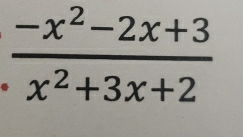  (-x^2-2x+3)/x^2+3x+2 