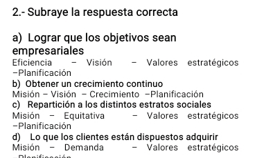 Resuelto:2.- Subraye la respuesta correcta a) Lograr que los objetivos ...
