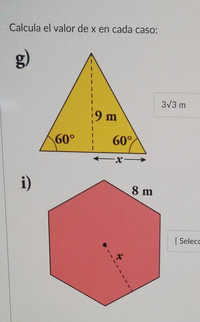 Calcula el valor de x en cada caso:
g)
3sqrt(3)m
i)
[ Selec