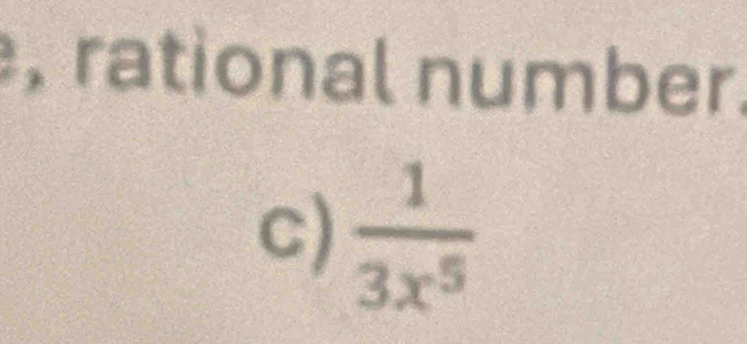 rational number. 
C)  1/3x^5 