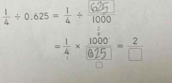 à ÷ 0.625 = ÷ 1000
2
8