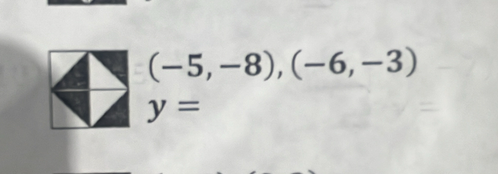 (-5,-8),(-6,-3)
y=