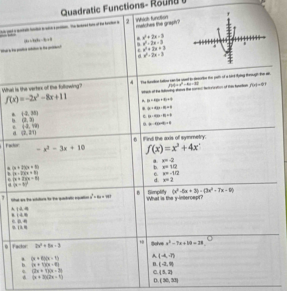 Quadratic Functions- Round  
Ave gapl 
   
What is th
What
a
b
0
d
Fact
a
b. 
0.
d. 
7 W
A
B
e
D
9 F
d. (x+3)(2x-1)
D.  30,33