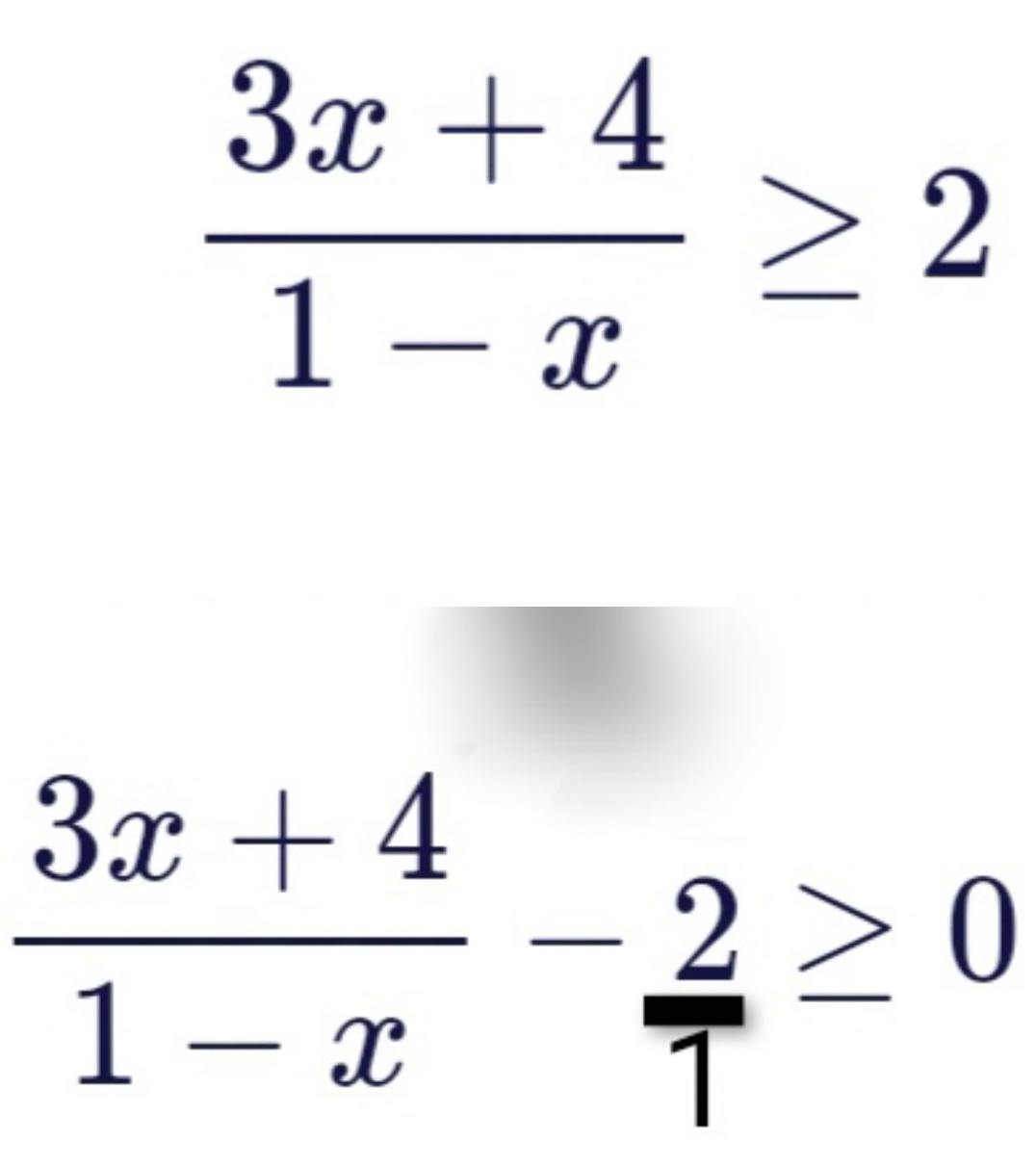  (3x+4)/1-x ≥ 2
 (3x+4)/1-x -2≥ 0