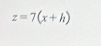 z=7(x+h)