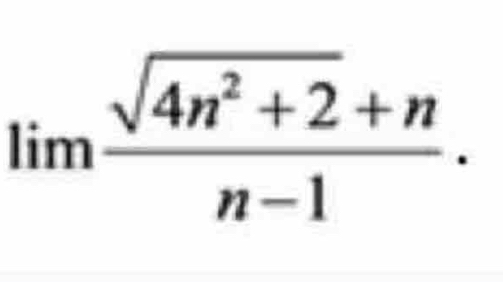 lim  (sqrt(4n^2+2)+n)/n-1 .