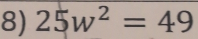 25w^2=49