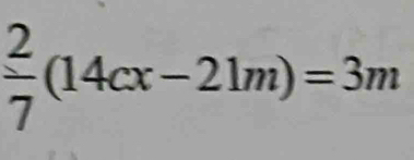  2/7 (14cx-21m)=3m