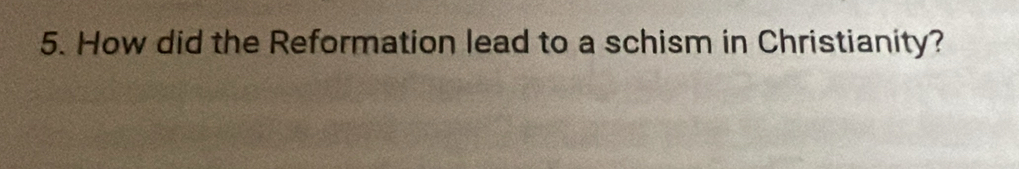 How did the Reformation lead to a schism in Christianity?