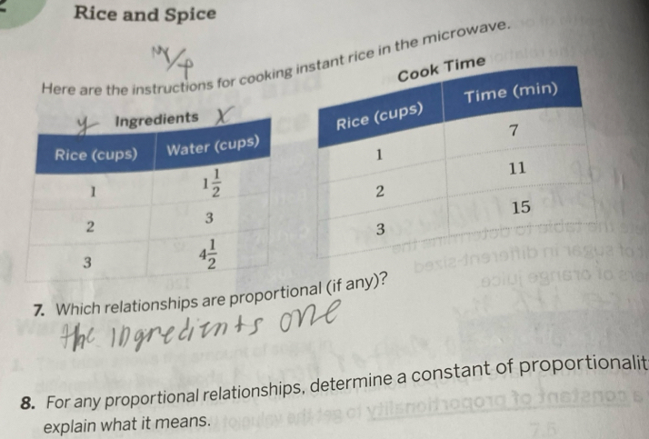 Rice and Spice
Here are the instructions for cookinge in the microwave
7. Which relationships are proportional (if any)?
8. For any proportional relationships, determine a constant of proportionalit
explain what it means.