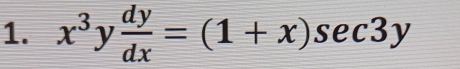 x^3y dy/dx =(1+x)sec 3y