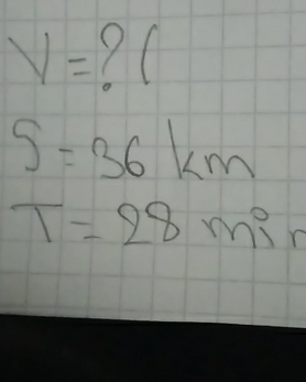 V=
S=36km
T=28min