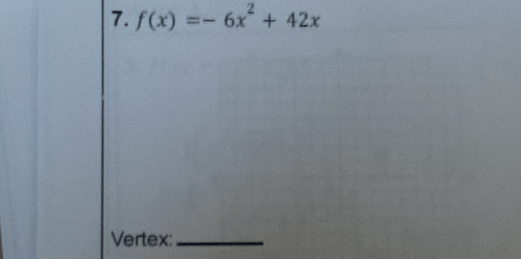 f(x)=-6x^2+42x
Vertex:_