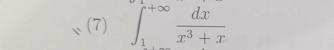 、(7) ∈t _1^((+∈fty)frac dx)x^3+x