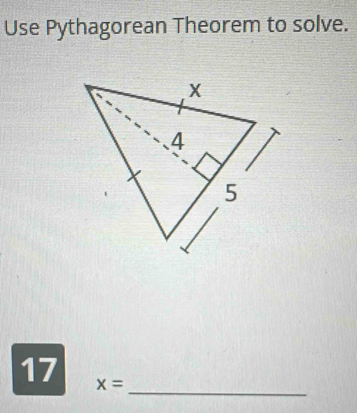 Use Pythagorean Theorem to solve. 
_ 
17 x=