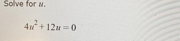 Solve for u.
4u^2+12u=0