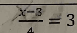  (x-3)/4 =3