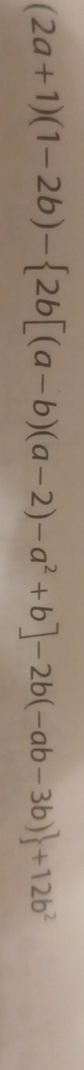 (2a+1)(1-2b)- 2b[(a-b)(a-2)-a^2+b]-2b(-ab-3b) +12b^2