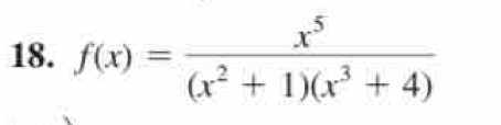 f(x)= x^5/(x^2+1)(x^3+4) 