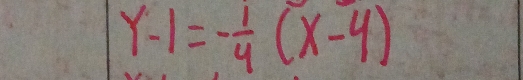 Y-1=- 1/4 (X-4)