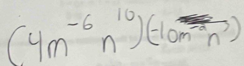 (4m^(-6)n^(10))(-10m^(-3)n))