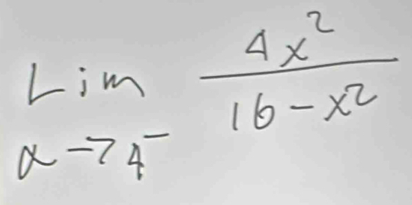 limlimits _xto 4^- 4x^2/16-x^2 