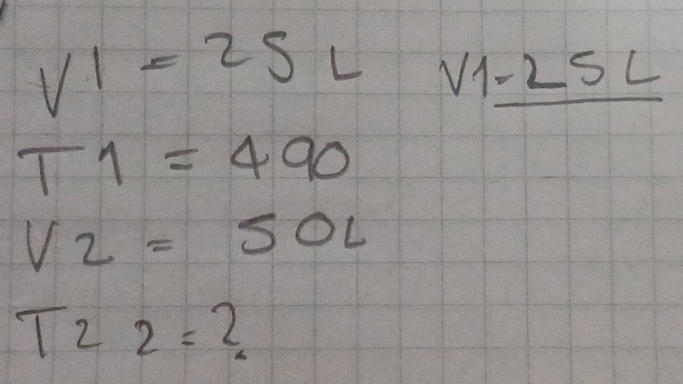 V1=25L_ V1-25L
T1=490
V_2=5
T22= 2