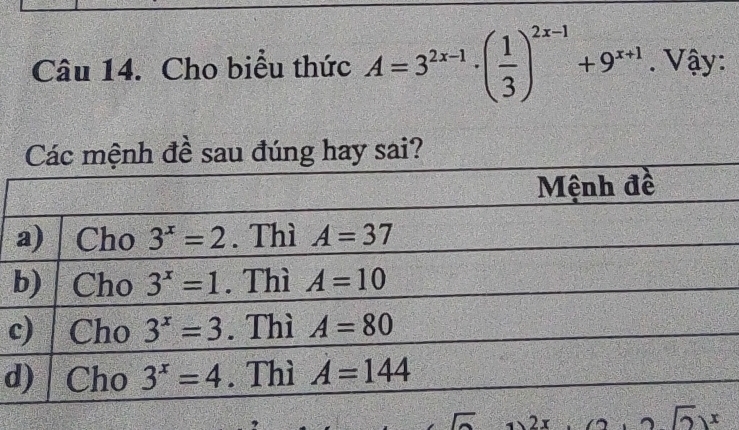 Cho biểu thức A=3^(2x-1)· ( 1/3 )^2x-1+9^(x+1). Vậy:
đúng hay sai?
c
d
2x 2)