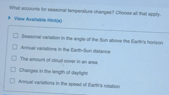 Solved: What accounts for seasonal temperature changes? Choose all that ...