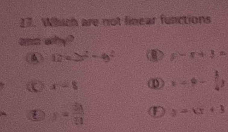 Which are not linear functions
anc a^2b^2
A 12=y^2-9^2
a y-r+3=
C x-8
① ,  3/4 )
x= 3x/42 
D y=x+3