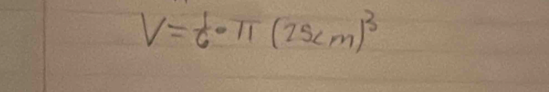 V= 1/6 · π (25cm)^3