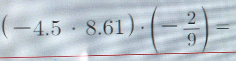 (-4.5· 8.61)· (- 2/9 )=